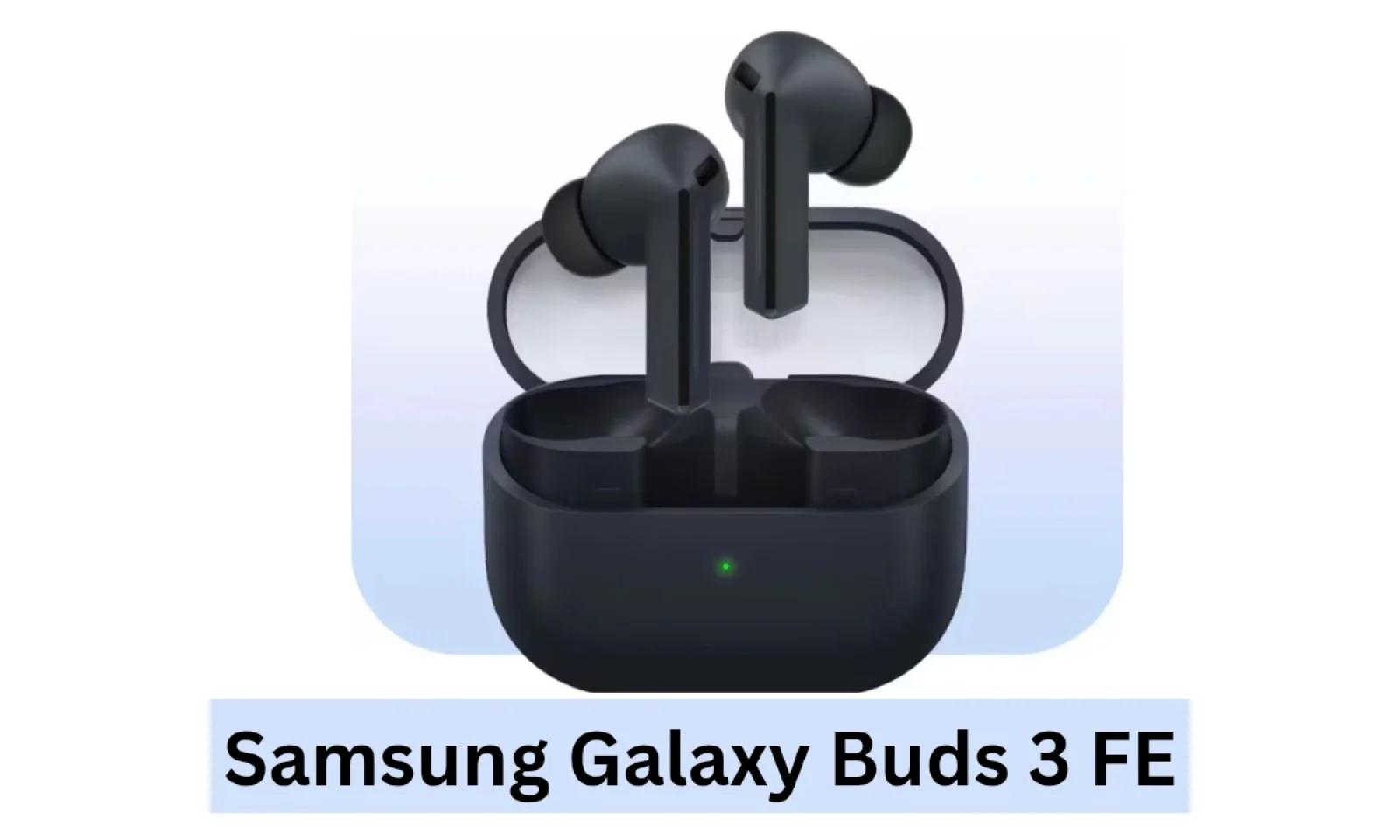 बेहतर साउंड क्वालिटी के साथ Samsung Galaxy Buds 3 FE हुआ लॉन्च जानें इस से जुड़े सभी फीचर्स