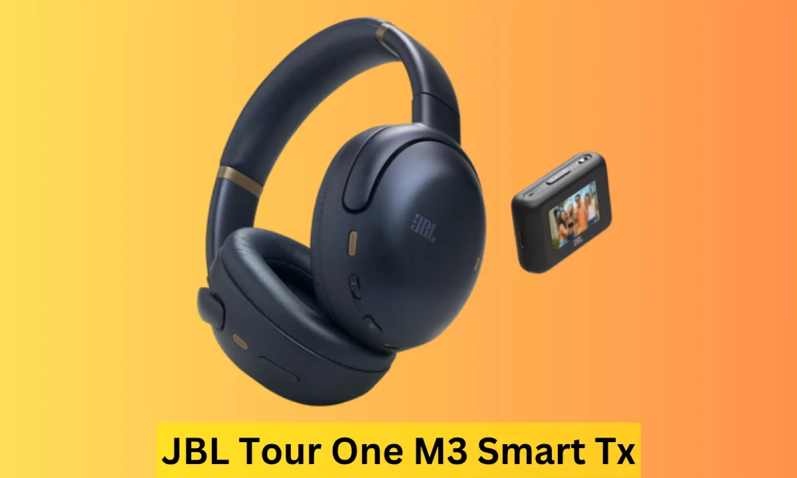 JBL Tour One M3 Smart Tx आया मार्केट में प्रीमियम साउंड के साथ पाएं फास्ट चार्जिंग बैटरी