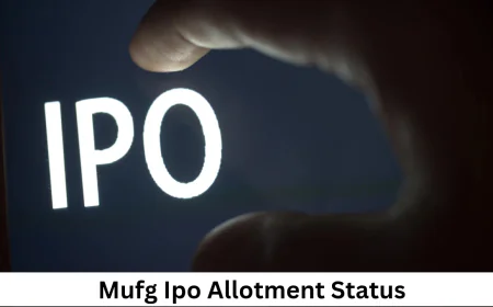 MUFG IPO अलॉटमेंट स्टेटस चेक करें आसानी से जानें पूरा प्रोसेस और IPO डेट्स