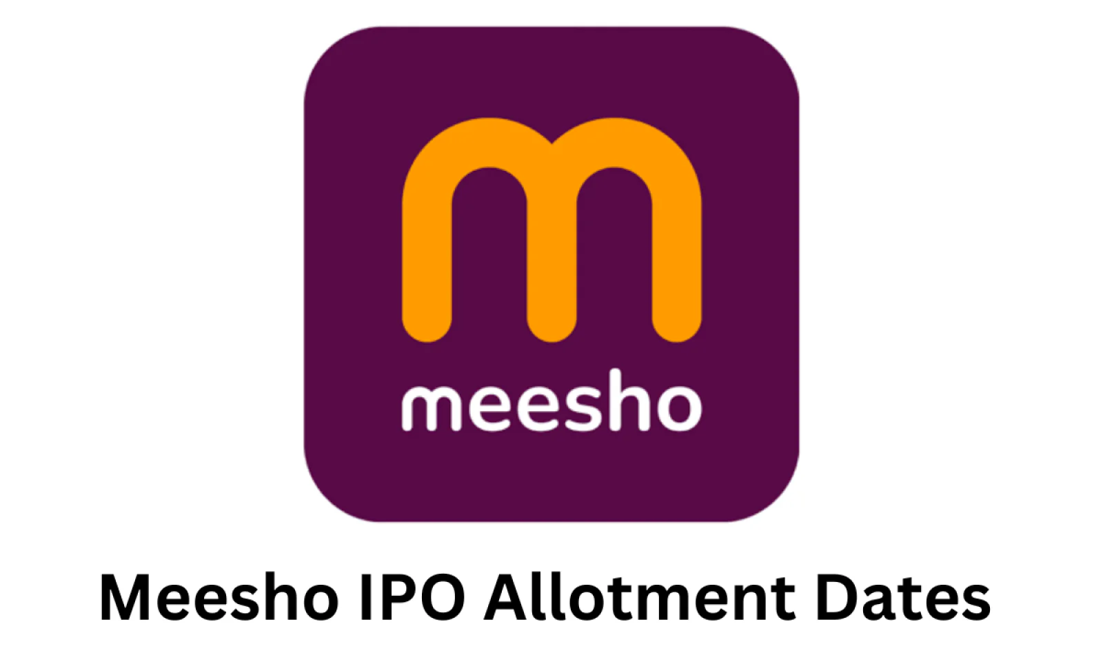 मीशो आईपीओ अलॉटमेंट डेट्स आई सामने पहले ही दिन देखने को मिल जबरदस्त रेस्पॉन्स